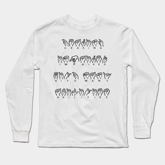 Hearing Impaired with Many Abilities Long Sleeve T-Shirt by yayor